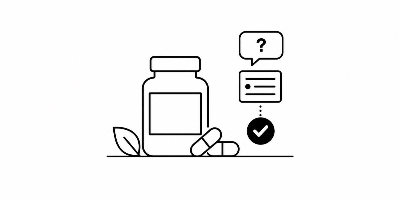 Line drawing of a supplement bottle, capsules and a leaf, with a chat bubble and a checked label card