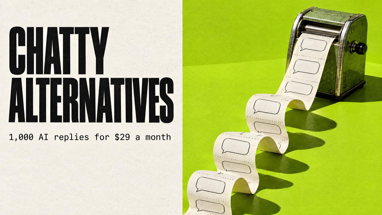 Chatty alternatives: 1,000 AI replies for $29 a month